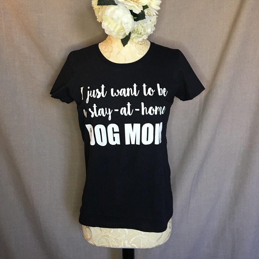 I just want to be a stay-at-home dog mom Graphic T
